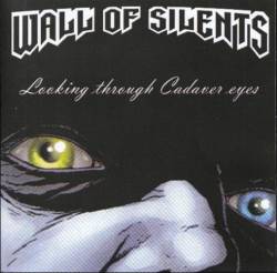Wall Of Silents : Looking Through Cadaver Eyes